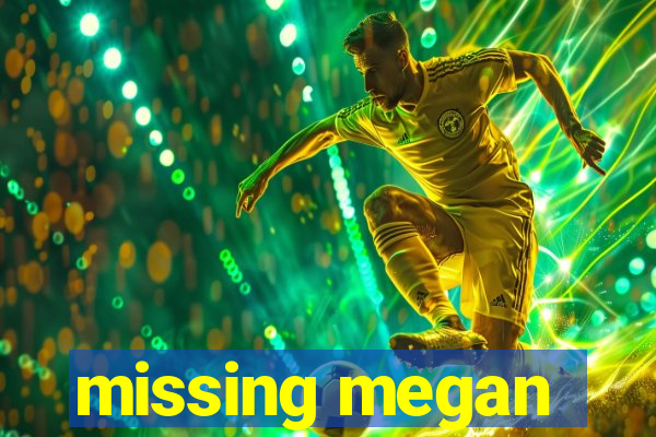 missing megan